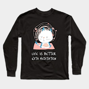 Life Is Better With Meditation Long Sleeve T-Shirt